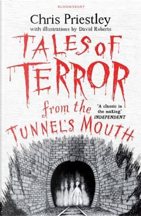 Tales of Terror from the Tunnel's Mouth by Chris Priestley