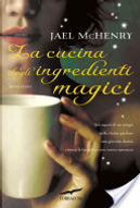 La cucina degli ingredienti magici by Jael McHenry