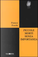 Piccole morti senza importanza by Franco Foschi