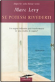 Se potessi rivederti by Marc Levy