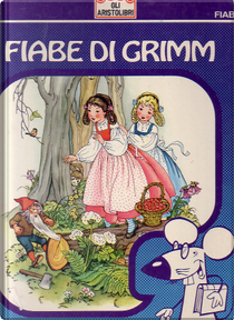 Fiabe di Grimm by Jacob Grimm, Wilhelm Grimm