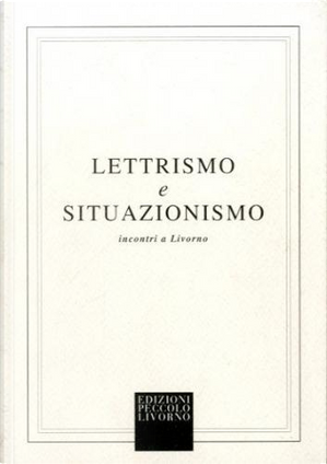 Lettrismo e Situazionismo: Incontri a Livorno