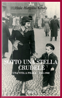 Sotto una stella crudele by Heda Margolius Kovaly