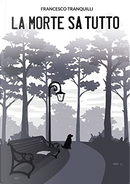 La morte sa tutto by Francesco Tranquilli