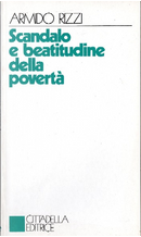 Scandalo e beatitudine della povertà by Armido Rizzi
