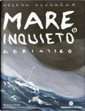 Mare inquieto 1 by Helena Klakocar, Predrag Matvejevic