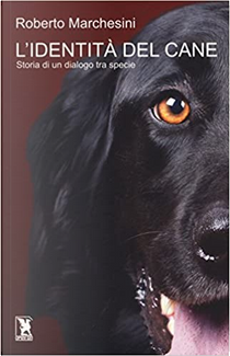 L'identità del cane by Roberto Marchesini