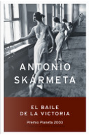 El baile de la Victoria by Antonio Skarmeta