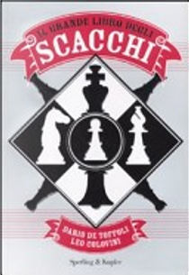 Il grande libro degli scacchi by Dario De Toffoli, Leo Colovini