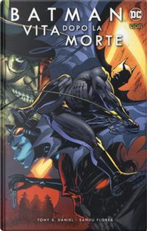 Vita dopo la morte. Batman by Guillem March, Norm Rapmund, Sandu Florea, Tony S. Daniel