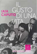 Il gusto di una vita by Iaia Caputo