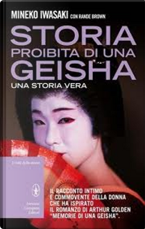 Storia proibita di una geisha by Mineko Iwasaki, Rande Brown