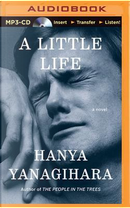 A Little Life by Hanya Yanagihara