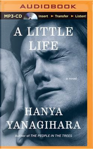 A Little Life by Hanya Yanagihara