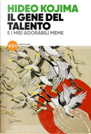 Il gene del talento e i miei adorabili meme by Hideo Kojima