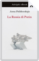 La Russia di Putin by Anna Politkovskaja