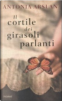 Il cortile dei girasoli parlanti by Antonia Arslan