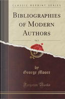 Bibliographies of Modern Authors, Vol. 3 (Classic Reprint) by George Moore