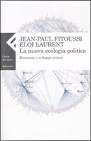 La nuova ecologia politica by Jean-Paul Fitoussi, Éloi Laurent