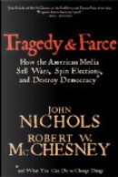 Tragedy & Farce by John Nichols, Robert W. McChesney