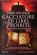 Il cacciatore di libri proibiti by Fabio Delizzos