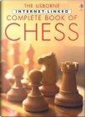 The Usborne Internet-Linked Complete Book of Chess by Fiona Watt, Judy Tatchell