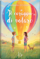 Il coraggio di volare by Barbara O'Connor