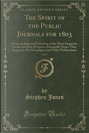 The Spirit of the Public Journals for 1803, Vol. 7 by Stephen Jones