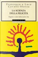 La scienza della felicità by Francesco Cavalli-Sforza, Luca Cavalli-Sforza