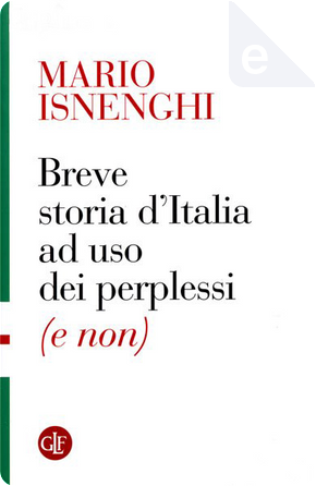 Breve storia d'Italia a uso dei perplessi (e non) by Mario Isnenghi