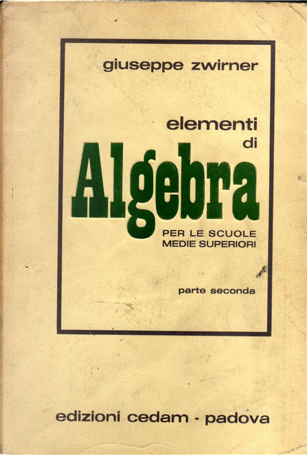 Complementi di algebra e nozioni di analisi matematica. Per i icei  scientifici. Zwirner Giuseppe. Cedam, 1989. - Equilibri Libreria Torino