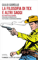 La filosofia di Tex e altri saggi by Giulio Giorello