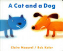 A Cat and a Dog by Claire Masurel