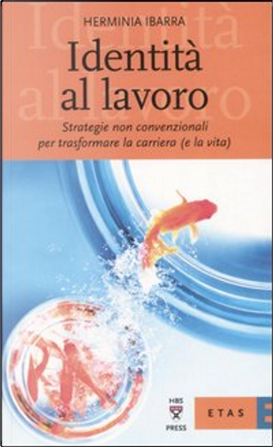 Identità al lavoro by Herminia Ibarra