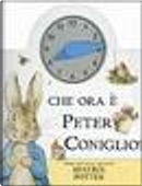 Che ora è Peter Coniglio? by Beatrix Potter