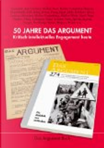 50 Jahre Das Argument. Kritisch-intellektuelles Engagement heute