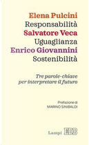 Responsabilità-Uguaglianza-Sostenibilità. Tre parole-chiave per interpretare il futuro by Elena Pulcini, Enrico Giovannini, Salvatore Veca