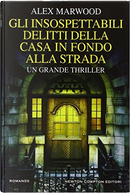 Gli insospettabili delitti della casa in fondo alla strada by Alex Marwood