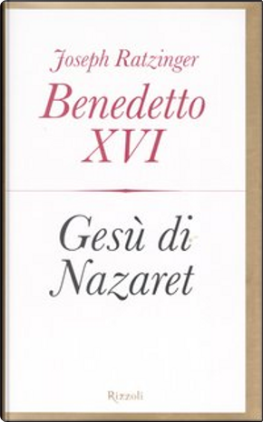 Gesù di Nazaret by Benedetto XVI (Joseph Ratzinger)