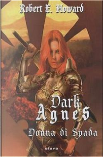 Dark Agnes, Donna di spada by Robert E. Howard