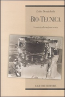 Bio-tecnica. La società nella sua «forma» tecnica by Lelio Demichelis