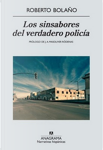 Los sinsabores del verdadero policía by Roberto Bolano