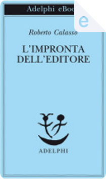 L'impronta dell'editore by Roberto Calasso