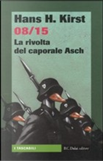 08/15. La rivolta del caporale Asch by Hans H. Kirst