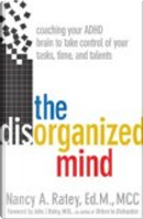 The Disorganized Mind by Nancy A Ratey