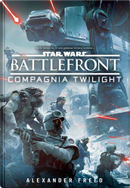 Star Wars Battlefront: Compagnia Twilight by Alexander Freed