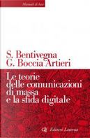 Le teorie delle comunicazioni di massa e la sfida digitale by Giovanni Boccia Artieri, Sara Bentivegna