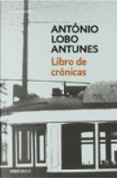 Libro de Cronicas / Book Of Chronicles by António Lobo Antunes