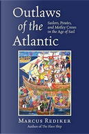 Outlaws of the Atlantic by Marcus Rediker