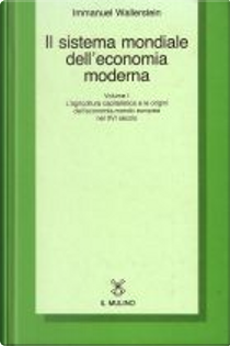 Il sistema mondiale dell'economia moderna - Volume I by Immanuel Wallerstein